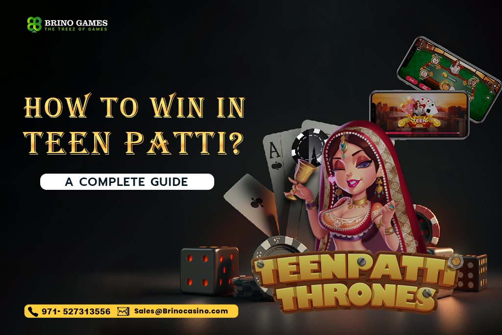 How to Win in Teen Patti? A Complete Guide