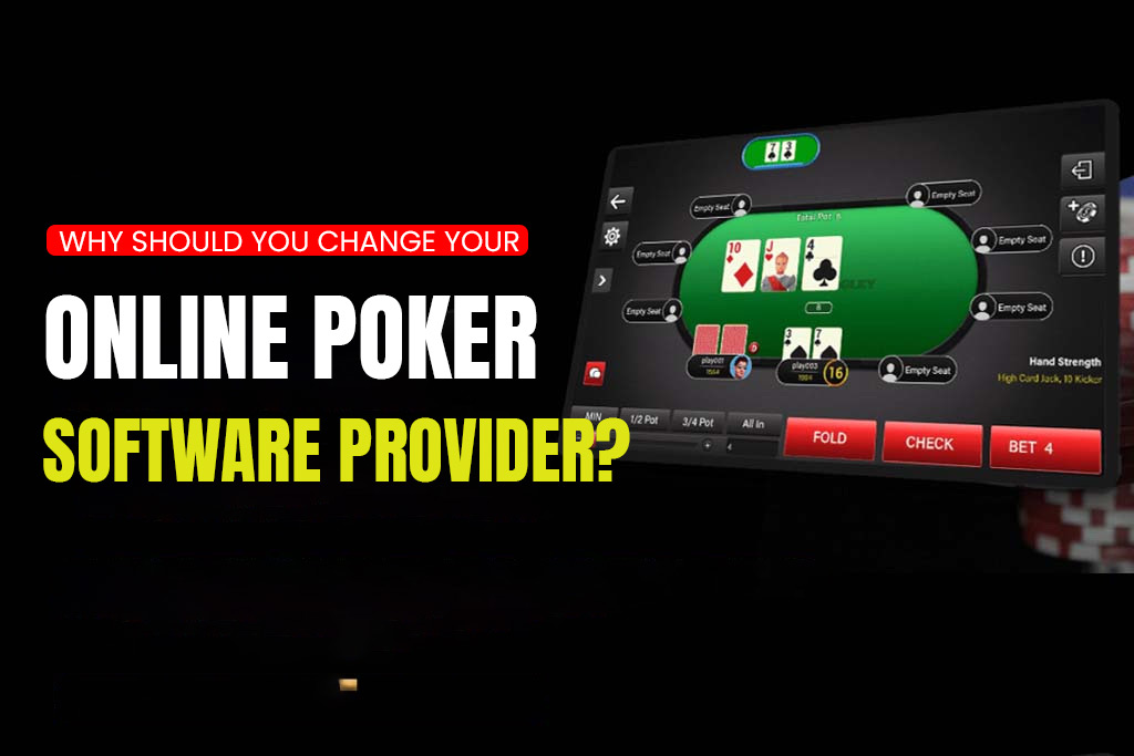 Why Should You Change Your Online Poker Software Provider