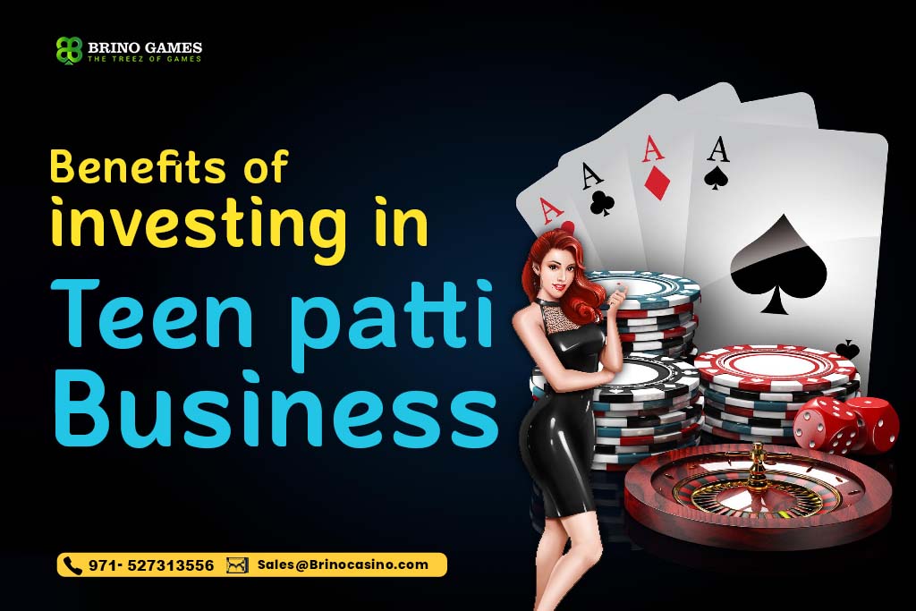 Benefits of Investing in Teen Patti Business
