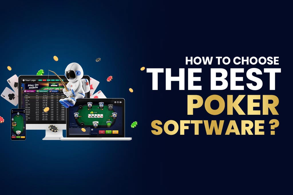 How To Choose The Best Poker Game Software