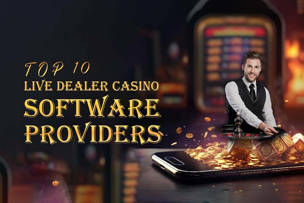 Top 10 Live Dealer Casino Software Providers In 2024-25