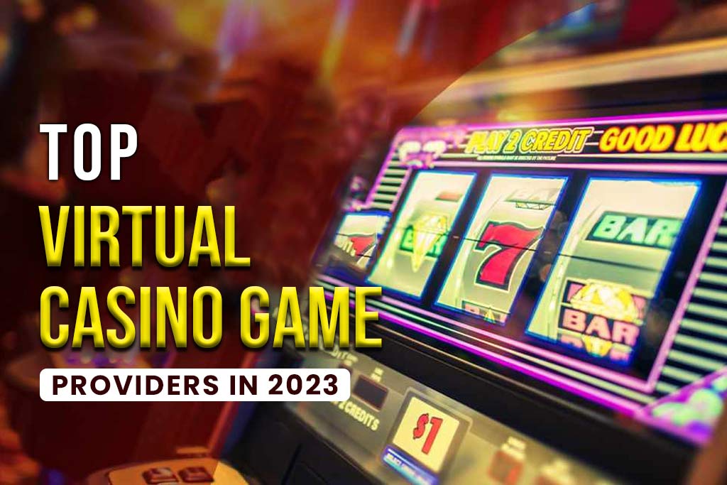 Virtual Casino Games Provider In 2024-2025