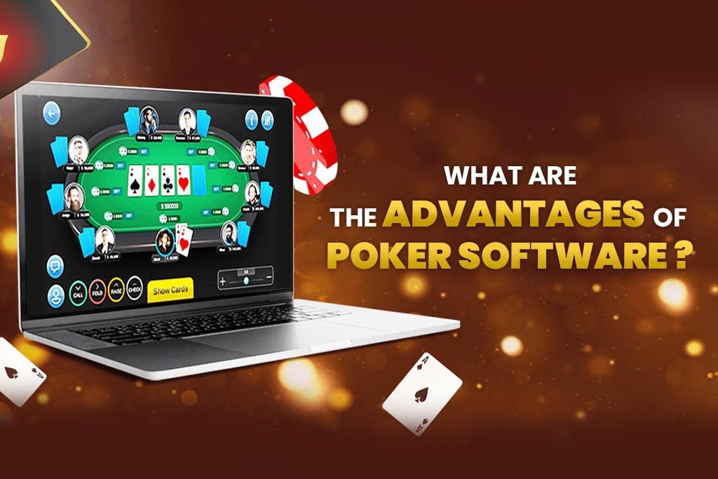 What Are the Advantages of Online Poker Software