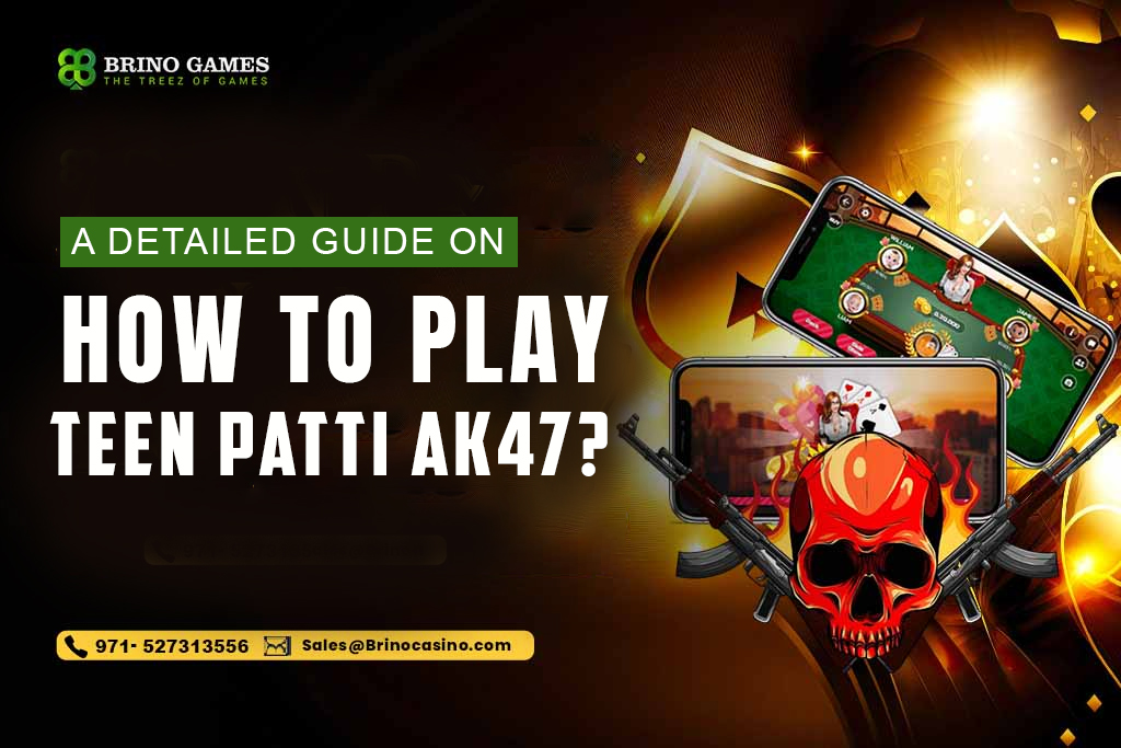 A Detailed Guide on How to Play Teen Patti AK47?