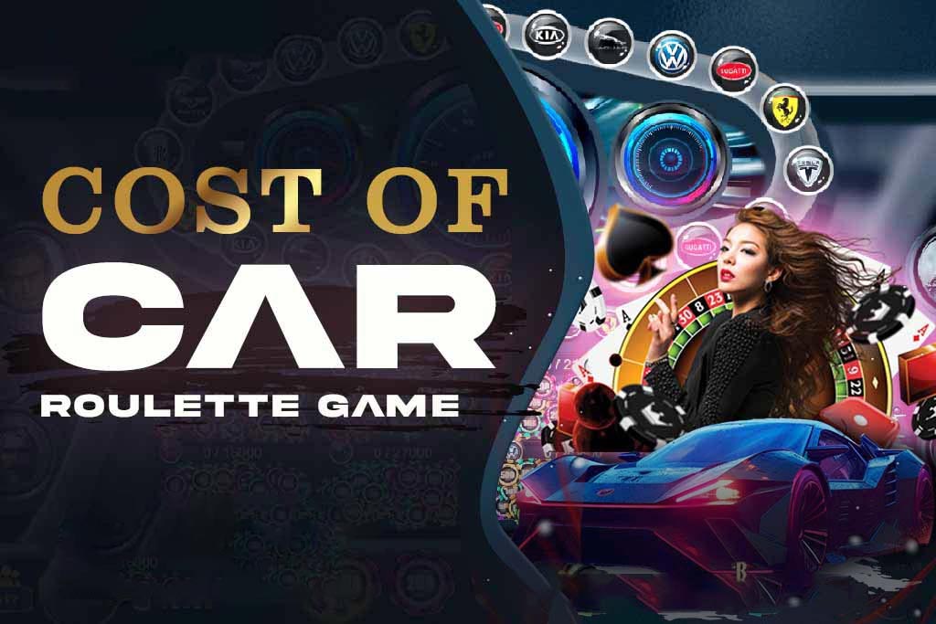 Cost of Car Roulette Game In 2024-2025