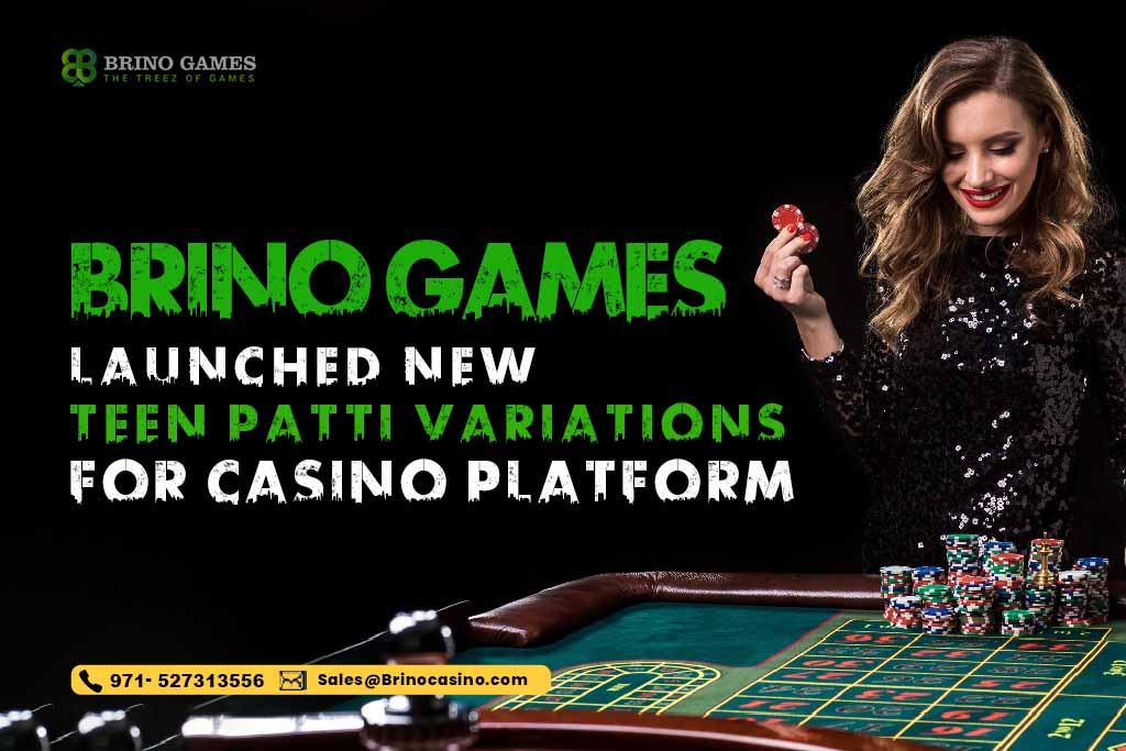 New Teen Patti Variations by Brino Games for the Casino Platform