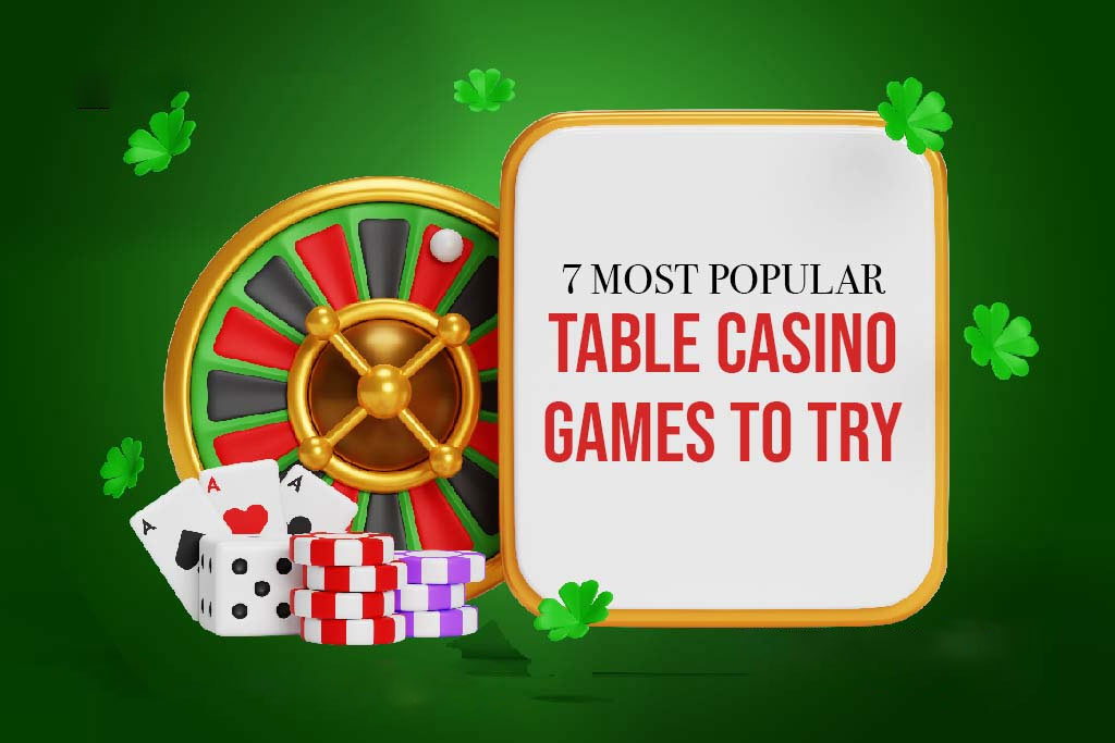 7 Most Popular Table Casino Games to Try in 2024   