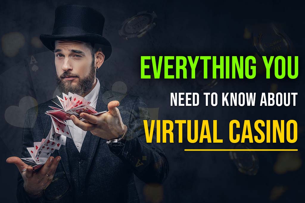 Everything you Need to Know About Virtual Casino