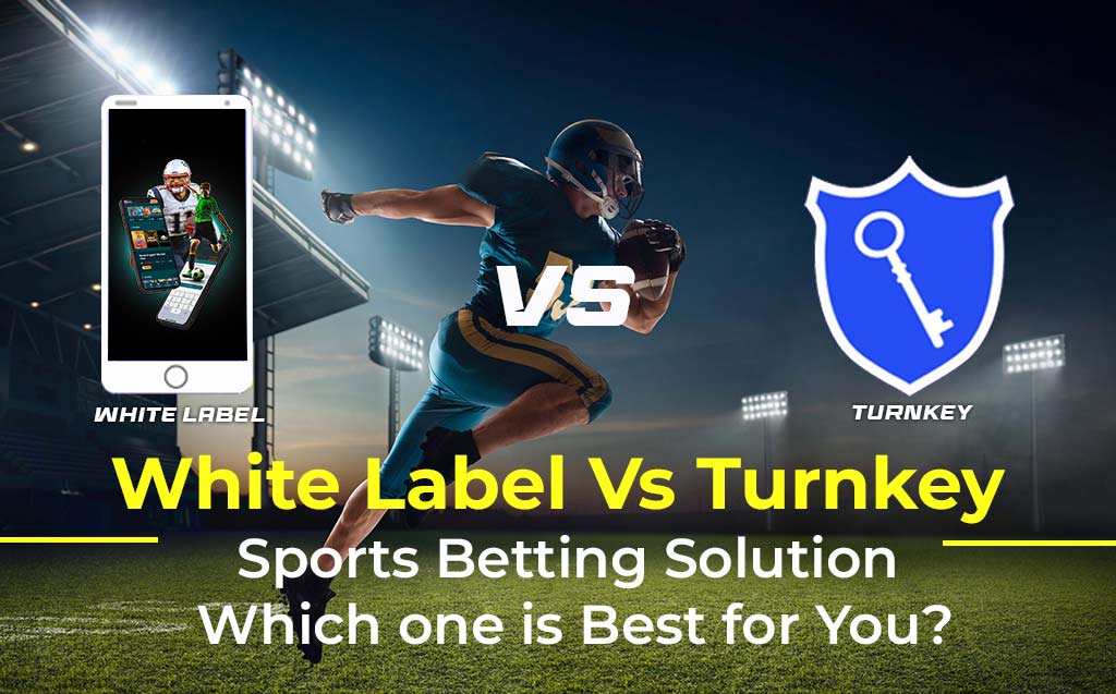 White Label Vs Turnkey Sports Betting Solutions