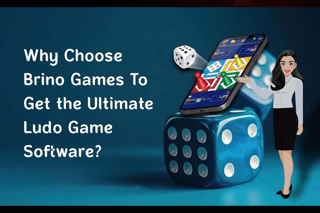 Why Choose Brino Games To Get the Ultimate Online Ludo Game Software?