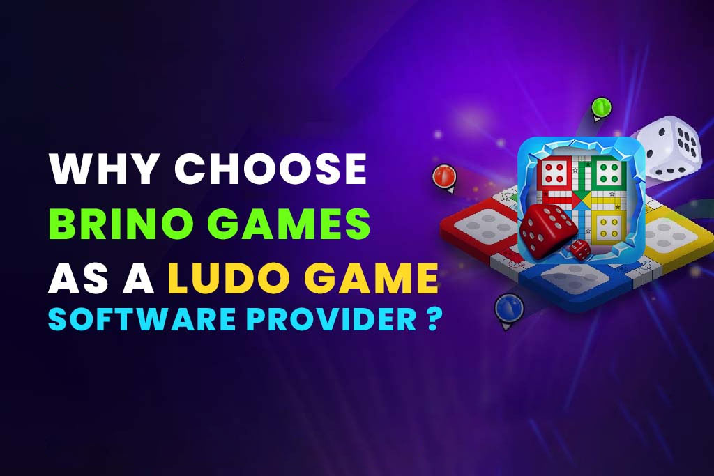 Why Choose Brino Games as a Ludo Game Software Provider?