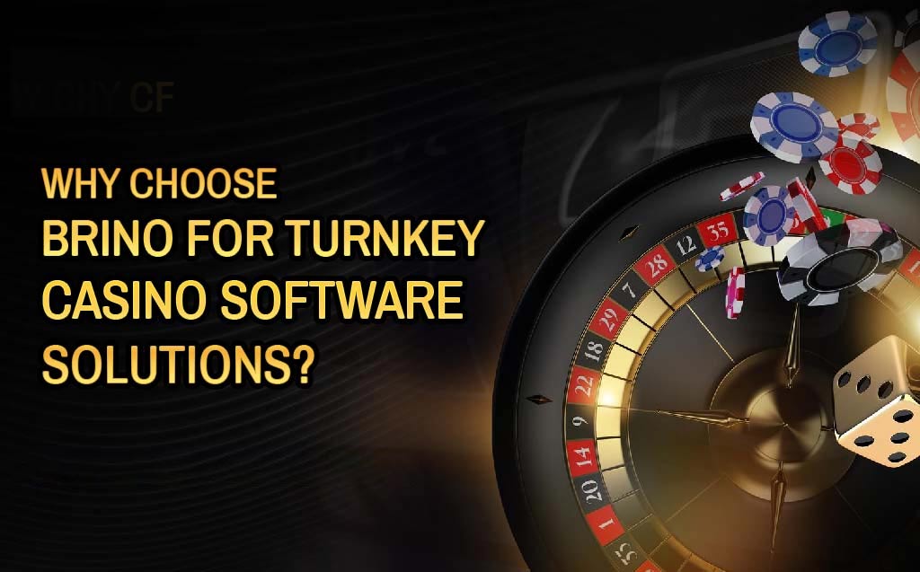 Why Choose Brino for Turnkey Casino Software Solutions?